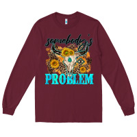 Burgundy somebodys problem Long Sleeve Tee - NancyCooperArtShop