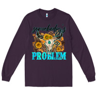 Plum somebodys problem Long Sleeve Tee - NancyCooperArtShop