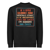 Black if i was skinny and mentally stable i'd be unstopp Heavyweight Sweatshirt - MaliasSmallBusiness