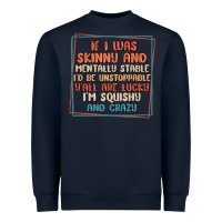 Navy if i was skinny and mentally stable i'd be unstopp Heavyweight Sweatshirt - MaliasSmallBusiness