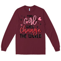 Burgundy this girl will change the world Long Sleeve Tee - MaliasSmallBusiness
