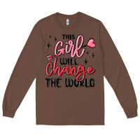 Chestnut this girl will change the world Long Sleeve Tee - MaliasSmallBusiness
