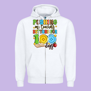 Pushing My Teacher's Buttons For 100 Days Zipper Hoodie Designed By Artiststas