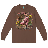 Chestnut shouldve come with a warning boots  cowboy Long Sleeve Tee - NancyCooperArtShop