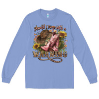 Colony Blue shouldve come with a warning boots  cowboy Long Sleeve Tee - NancyCooperArtShop