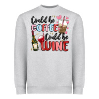 Could Be Coffee Could Be Wine Heavyweight Sweatshirt | Teevron
