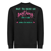 Black not to brag or anything but i can forget what im d Heavyweight Sweatshirt - MaliasSmallBusiness