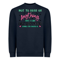 Navy not to brag or anything but i can forget what im d Heavyweight Sweatshirt - MaliasSmallBusiness
