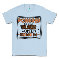 Dusty Blue powered by the black women before me Classic Tee - MaliasSmallBusiness