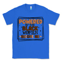 True Royal powered by the black women before me Classic Tee - MaliasSmallBusiness