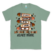 Sage we have the same heart inside Classic Tee - MaliasSmallBusiness