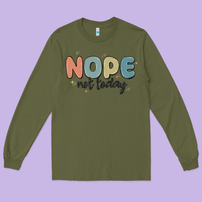 Nope Not Today Long Sleeve Tee Designed By Maliassmallbusiness