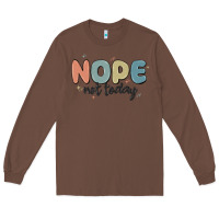 Chestnut nope not today Long Sleeve Tee - MaliasSmallBusiness