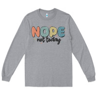 Heather Grey nope not today Long Sleeve Tee - MaliasSmallBusiness