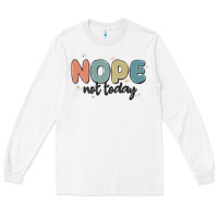 White nope not today Long Sleeve Tee - MaliasSmallBusiness