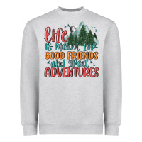 Heather Grey life is meant for good friends and great adventure Heavyweight Sweatshirt - MaliasSmallBusiness