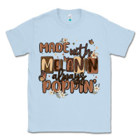 Dusty Blue made with melanin always poppin Classic Tee - MaliasSmallBusiness