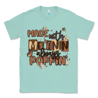 Seafoam made with melanin always poppin Classic Tee - MaliasSmallBusiness