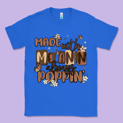 Made With Melanin Always Poppin Classic Tee Designed By Maliassmallbusiness