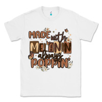 White made with melanin always poppin Classic Tee - MaliasSmallBusiness