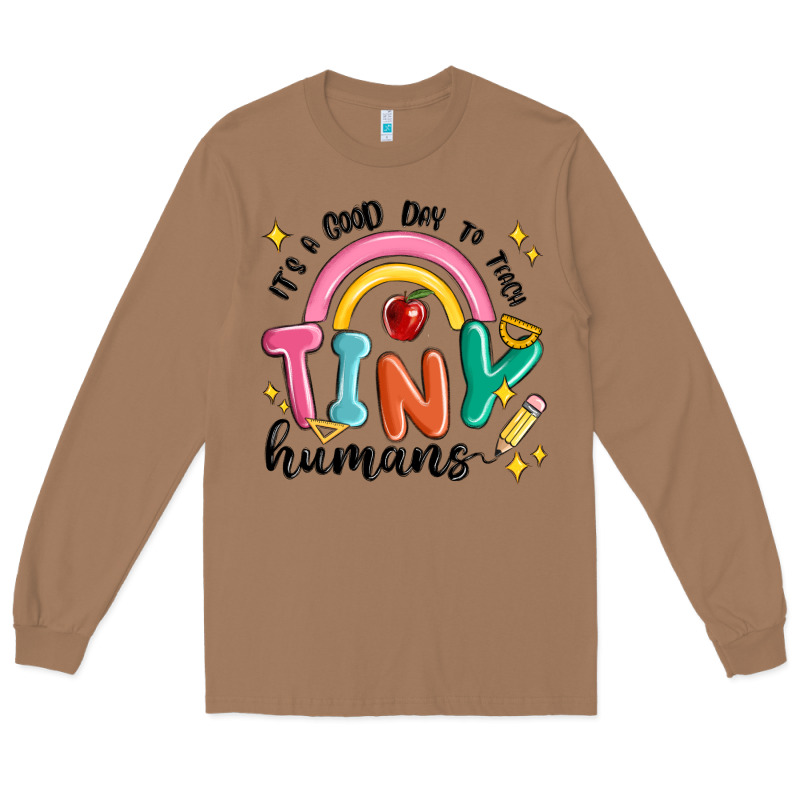 Its A Good Day To Teach Tiny Humans Long Sleeve Tee by MaliasSmallBusiness | Teevron