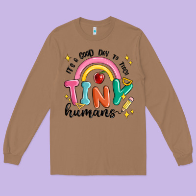 Its A Good Day To Teach Tiny Humans Long Sleeve Tee Designed By Maliassmallbusiness