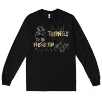 Black the best things in life mess up your hair Long Sleeve Tee - MaliasSmallBusiness