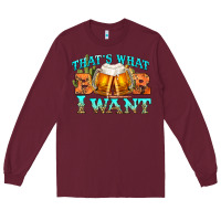 Burgundy western beer thats what i want Long Sleeve Tee - NancyCooperArtShop