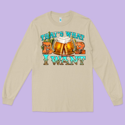 Western Beer Thats What I Want Long Sleeve Tee Designed By Nancycooperartshop