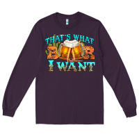 Plum western beer thats what i want Long Sleeve Tee - NancyCooperArtShop