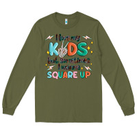 Army Green i love my kids but sometimes i wanna square up Long Sleeve Tee - MaliasSmallBusiness