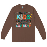 Chestnut i love my kids but sometimes i wanna square up Long Sleeve Tee - MaliasSmallBusiness