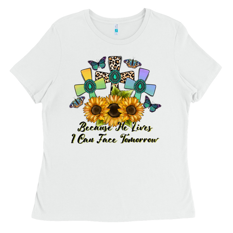 Because He Lives I Can Face Tomorrow Ladies Tee by CowhideDigitalArt | Teevron