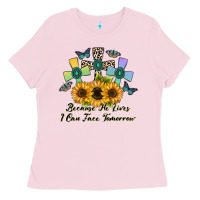 Bubblegum Pink because he lives i can face tomorrow Ladies Tee - CowhideDigitalArt