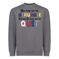 You May See Me Struggle Heavyweight Sweatshirt | Teevron