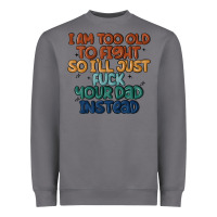Storm i'm too old to fight so i'll just fuck your dad in Heavyweight Sweatshirt - MaliasSmallBusiness