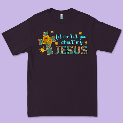 Let Me Tell You About My Jesus Premium Tee Designed By Hra Design Shop