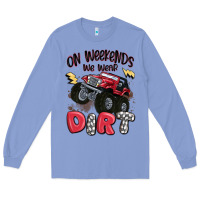 Colony Blue on weekends we wear dirt Long Sleeve Tee - MaliasSmallBusiness