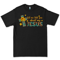 Let Me Tell You About My Jesus Premium Tee | Teevron