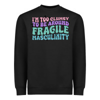 Black i'm too clumsy to be around fragile masculinity Heavyweight Sweatshirt - MaliasSmallBusiness