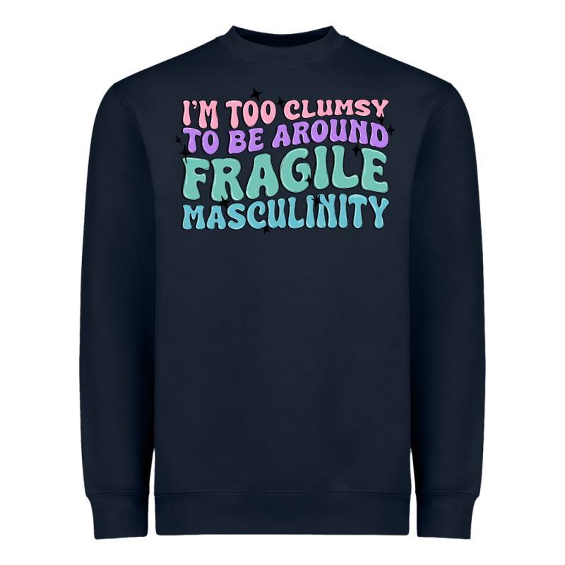 I'm Too Clumsy To Be Around Fragile Masculinity Heavyweight Sweatshirt by MaliasSmallBusiness | Teevron
