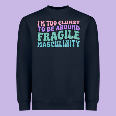 I'm Too Clumsy To Be Around Fragile Masculinity Heavyweight Sweatshirt Designed By Maliassmallbusiness