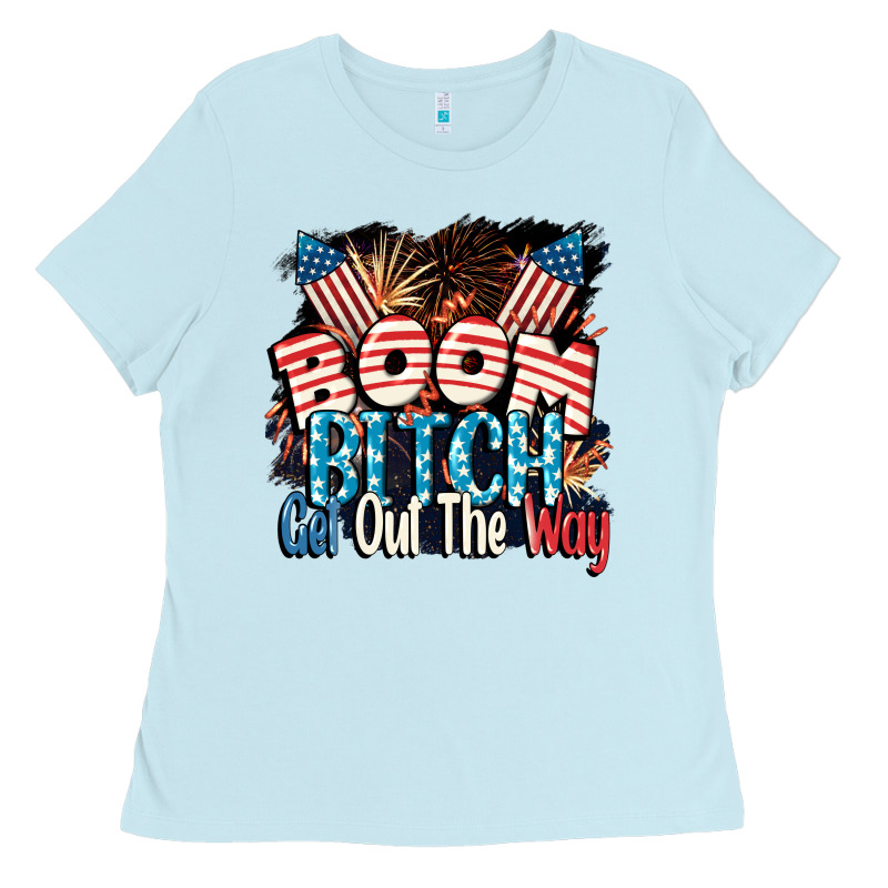 Boom Bitch Get Out The Way 4th Of July Ladies Tee by CowGirlArtShop | Teevron