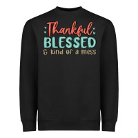 Black thankful blessed and kind of a mess Heavyweight Sweatshirt - MaliasSmallBusiness