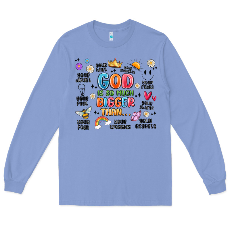 God Is So Much Bigger Than... Long Sleeve Tee by MaliasSmallBusiness | Teevron