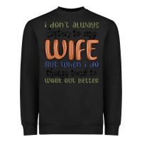 Black i don t always listen to my wife but when i do things tend to work out Heavyweight Sweatshirt - MaliasSmallBusiness