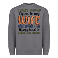 Storm i don t always listen to my wife but when i do things tend to work out Heavyweight Sweatshirt - MaliasSmallBusiness
