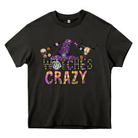 Asphalt Witches Be Crazy Heavy Core Tee - CowhideDigitalArt