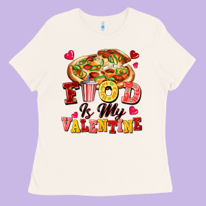 Food Is My Valentine Ladies Tee Designed By Fadigitalartstudio