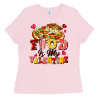 Bubblegum Pink food is my valentine Ladies Tee - FaDigitalArtStudio